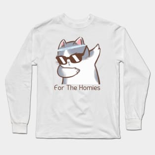 For The Homies Long Sleeve T-Shirt